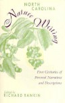 North Carolina Nature Writing: Four Centuries of Personal Narratives and Descriptions - Richard Rankin