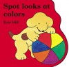 Spot Looks At Colors (Board Book) - Eric Hill