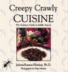 Creepy Crawly Cuisine: The Gourmet Guide to Edible Insects - Julieta Ramos-Elorduy