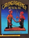 Carving Fishermen and the Tall Tale (Schiffer Book for Carvers) - Cleve Taylor, Jeffrey B. Snyder