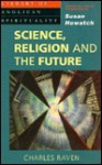 Science, Religion, and the Future - Charles E. Raven