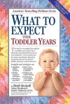 What to Expect the Toddler Years - Heidi Murkoff