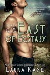 East of Ecstasy - Laura Kaye