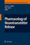 Pharmacology of Neurotransmitter Release - Thomas C. Sudhof, Klaus Starke