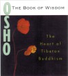 The Book of Wisdom: The Heart of Tibetan Buddhism. Commentaries on Atisha's Seven Points of Mind Training - Osho