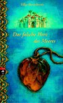 Das falsche Herz des Meeres - Hilke Rosenboom