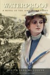 Waterproof: A Novel of the Johnstown Flood - Judith Redline Coopey, Judith Redline-Coopey