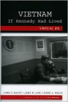 Vietnam If Kennedy Had Lived: Virtual JFK - James G. Blight, David A. Welch, Janet M. Lang