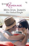 Her Outback Knight - Melissa James