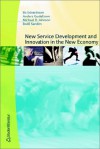 New Service Development And Innovation In The New Economy - Bo Edvardsson, Michael D. Johnson, Anders Gustafsson