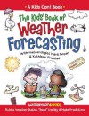 The Kids' Book of Weather Forecasting: Build a Weather Station, "Read" the Sky & Make Predictions! - Mark Breen, Michael Kline, Kathleen Friestad