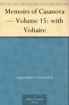 Memoirs of Casanova - Volume 15: with Voltaire - Giacomo Casanova, Arthur Machen