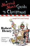 A Married Man's Guide to Christmas - Robert Henry, Bruce Bolinger