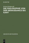 Die Philosophie Von Der Renaissance Bis Kant - Richard H Nigswald, Nicolai [Mitarb ] Hartmann, Bruno [Mitarb ] Bauch, Oscar Ewald, Walter [Mitarb ] Kinkel, Fritz Georg Adolf Medicus, Johannes Maria Verweyen, Max [Mitarb ] Wundt