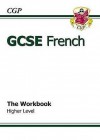 French: GCSE: The Workbook: Higher Level - Richard Parsons