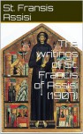 The writings of St. Francis of Assisi (1907) - St. Fransis Assisi, Sackville Countess, De La Warr Constance Mary Elizabeth Cochrane-Baillie, Ubald d Alençon Père