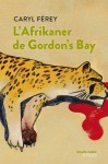 L'afrikaner de Gordon's bay (Souris noire) - Caryl Férey, Christophe Merlin