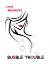 Bubble Trouble - Linze Brandon