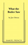 What The Butler Saw - Joe Orton