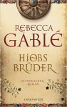 Hiobs Brüder: Historischer Roman - Rebecca Gablé, Jürgen Speh