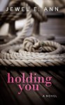 Holding You - Jewel E. Ann