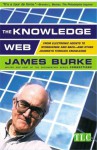 The Knowledge Web: From Electronic Agents to Stonehenge and Back - James Burke