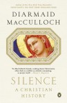 Silence: A Christian History - Diarmaid MacCulloch