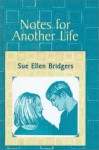 NOTES/ANOTHER LIFE - Sue Ellen Bridgers