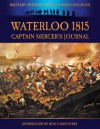 Waterloo 1815 - Captain Mercer's Journal : The Illustrated Edition (Military History from Primary Sources) - Captain Cavalie Mercer, W.H. Fitchett, Bob Carruthers