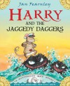 Harry and the Jaggedy Daggers - Jan Fearnley