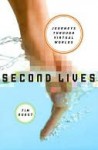 Second Lives: A Journey Through Virtual Worlds - Tim Guest