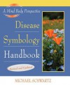 Disease Symbology Handbook: Completely Revised and Updated - Michael Schwartz