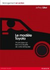 Le modèle Toyota: 14 principes qui feront la réussite de votre entreprise (Management en action) (French Edition) - Jeffrey Liker, Didier Leroy, Michael Ballé, Godefroy Beauvallet