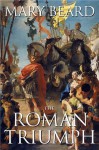 The Roman Triumph - Mary Beard