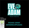 Eve & Adam - Michael Grant, Katherine Applegate, Jenna Lamia, Holter Graham