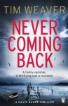 Never Coming Back: David Raker Novel #4 - Tim Weaver