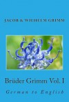 Bruder Grimm Vol. I: German to English - Nik Marcel, Jacob Grimm, Margaret Hunt