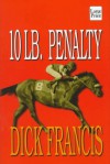 10 lb. Penalty - Dick Francis