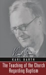 The Teaching of the Church Regarding Baptism - Karl Barth, Ernest A. Payne
