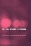 The Dilemmas of Lone Motherhood: Essays from Feminist Economics - R. Albelda, Randy Albelda, Susan Himmelweit