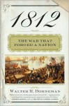 1812: The War That Forged a Nation - Walter R. Borneman