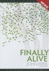 Finally Alive (Audio) - John Piper, Raymond Todd