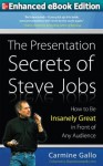 The Presentation Secrets of Steve Jobs: How to Be Insanely Great in Front of Any Audience (Kindle Edition with Audio/Video) - Carmine Gallo