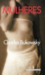 Mulheres (Biblioteca de Bolso #19) - Charles Bukowski