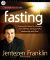 Fasting: Opening the door to a deeper, more intimate, more powerful relationship with God - Jentezen Franklin, Lloyd James