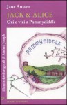 Jack & Alice. Ozi e vizi a Pammydiddle - B. Lazzaro, Andrea Joseph, Jane Austen