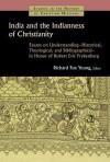 India and the Indianness of Christianity: Essays on Understanding--Historical, Theological, and Bibliographical--In Honor of Robert Eric Frykenberg - Richard Young