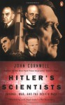 Hitler's Scientists: Science, War, and the Devil's Pact - John Cornwell