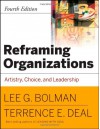 Reframing Organizations: Artistry, Choice and Leadership - Lee G. Bolman, Terrence E. Deal