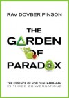 The Garden of Paradox: The Essence of Non Dual Kabbalah - DovBer Pinson